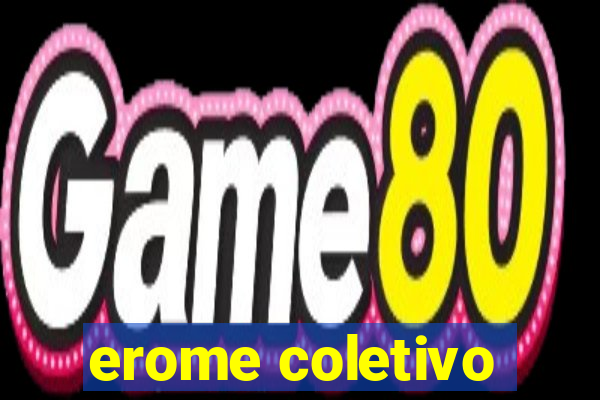 erome coletivo